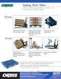ORBIS Plastic Pallets bring great efficiency and safety to many types of operation, with proper handling.