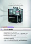 ProMaker L5000  UNE SOLUTION UNIQUE POUR LA PRODUCTION INDUSTRIELLE